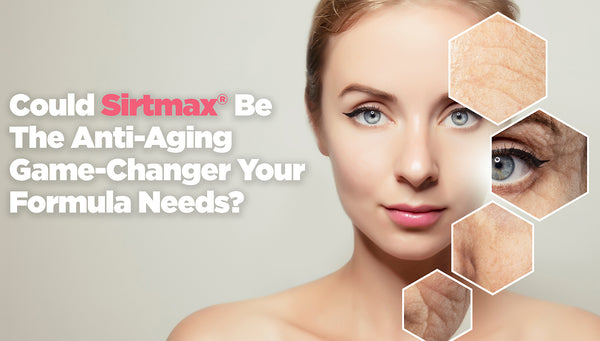 Could Sirtmax Be The Anti-Aging Game-Changer Your Formula Needs? - Maypro